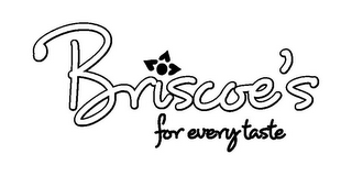 BRISCOE'S FOR EVERY TASTE