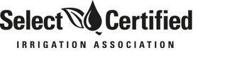 SELECT CERTIFIED IRRIGATION ASSOCIATION