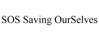 SOS SAVING OURSELVES