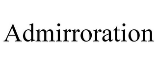 ADMIRRORATION