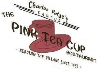 CHARLES RAYE'S THE FAMOUS PINK TEA CUP RESTAURANT · SERVING THE VILLAGE SINCE 1954 ·