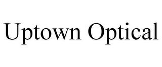 UPTOWN OPTICAL