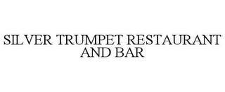 SILVER TRUMPET RESTAURANT AND BAR