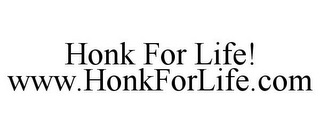 HONK FOR LIFE! WWW.HONKFORLIFE.COM