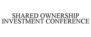 SHARED OWNERSHIP INVESTMENT CONFERENCE