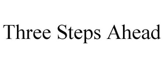 THREE STEPS AHEAD