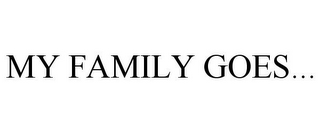 MY FAMILY GOES...