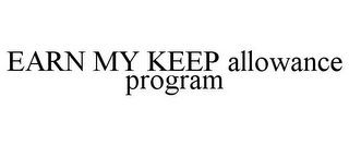 EARN MY KEEP ALLOWANCE PROGRAM