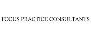 FOCUS PRACTICE CONSULTANTS