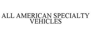 ALL AMERICAN SPECIALTY VEHICLES