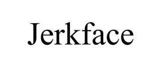 JERKFACE