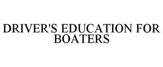 DRIVER'S EDUCATION FOR BOATERS