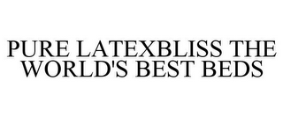 PURE LATEXBLISS THE WORLD'S BEST BEDS