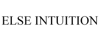 ELSE INTUITION