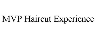 MVP HAIRCUT EXPERIENCE