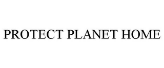 PROTECT PLANET HOME