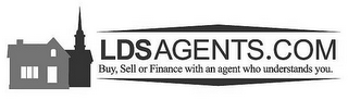 LDSAGENTS.COM BUY, SELL OR FINANCE WITH AN AGENT WHO UNDERSTANDS YOU.