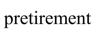 PRETIREMENT