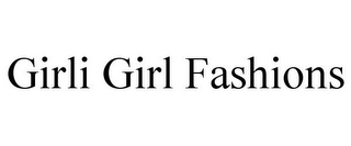 GIRLI GIRL FASHIONS