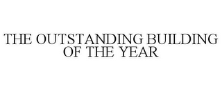 THE OUTSTANDING BUILDING OF THE YEAR