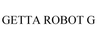 GETTA ROBOT G