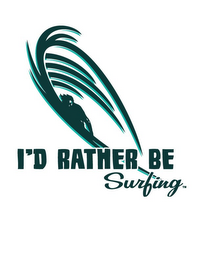 I'D RATHER BE SURFING