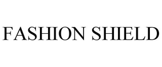 FASHION SHIELD