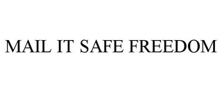 MAIL IT SAFE FREEDOM