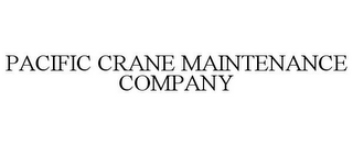 PACIFIC CRANE MAINTENANCE COMPANY