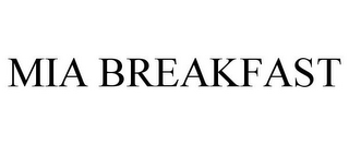 MIA BREAKFAST