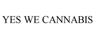 YES WE CANNABIS