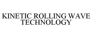 KINETIC ROLLING WAVE TECHNOLOGY