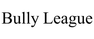 BULLY LEAGUE