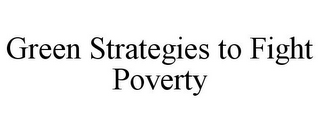 GREEN STRATEGIES TO FIGHT POVERTY