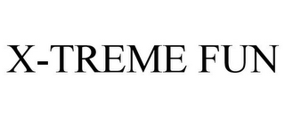 X-TREME FUN