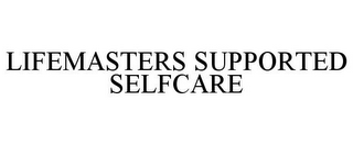 LIFEMASTERS SUPPORTED SELFCARE