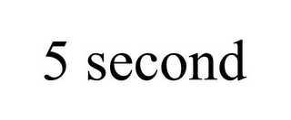 5 SECOND