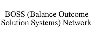 BOSS (BALANCE OUTCOME SOLUTION SYSTEMS) NETWORK