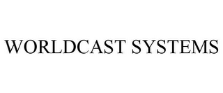 WORLDCAST SYSTEMS