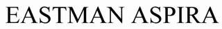 EASTMAN ASPIRA