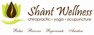 SHÀNT WELLNESS CHIROPRACTIC YOGA ACUPUNCTURE RELAX RECOVER REJUVENATE AWAKEN