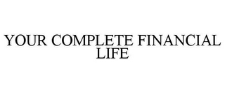 YOUR COMPLETE FINANCIAL LIFE