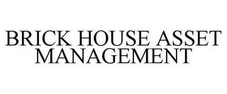 BRICK HOUSE ASSET MANAGEMENT