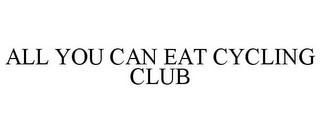 ALL YOU CAN EAT CYCLING CLUB