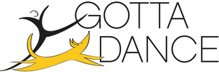 GOTTA DANCE