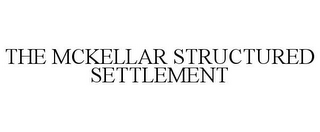 THE MCKELLAR STRUCTURED SETTLEMENT