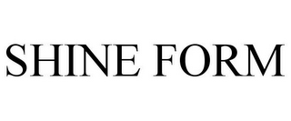 SHINE FORM