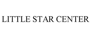 LITTLE STAR CENTER