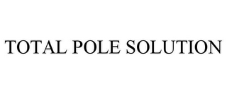 TOTAL POLE SOLUTION