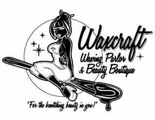 WAXCRAFT WAXING PARLOR & BEAUTY BOUTIQUE "FOR THE BEWITCHING BEAUTY IN YOU!"